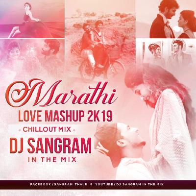 Marathi Love Mashup 2K19 Chillout Mix Dj Sangram In The Mix